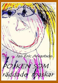 Arvastson, Jan Eric | Pojken som räddade maskar