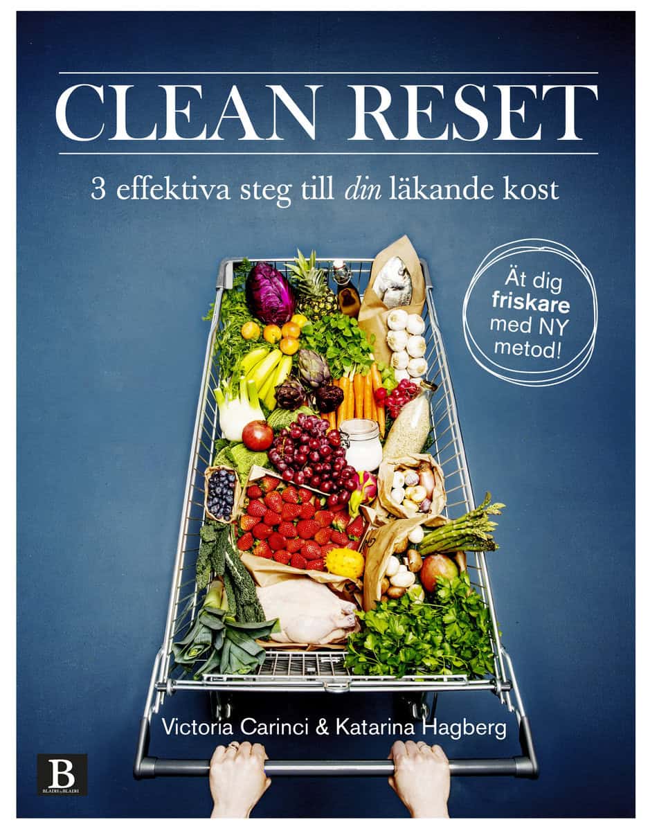 Carinci, Victoria | Hagberg, Katarina | Clean Reset : 3 effektiva steg till din läkande kost