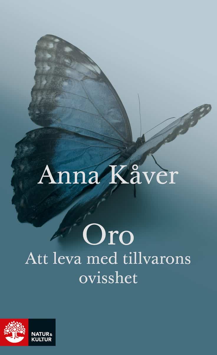 Kåver, Anna | Oro : Att leva med tillvarons ovisshet