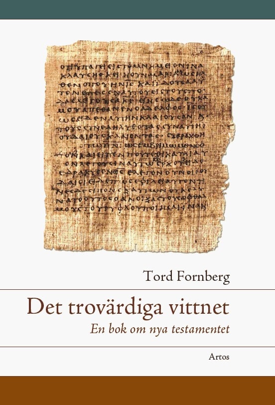 Fornberg, Tord | Det trovärdiga vittnet : En bok om Nya testamentet