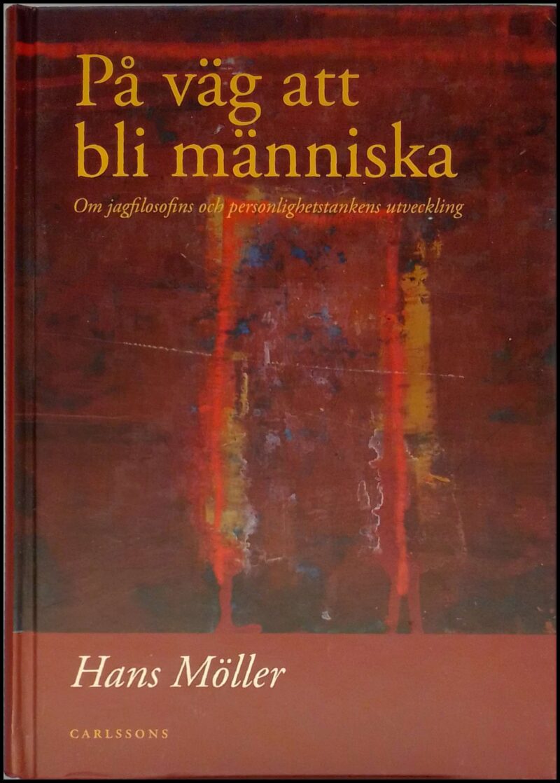 Möller, Hans | På väg att bli människa : Om jagfilosofins och personlighetstankens utveckling till antroposofi och waldo...