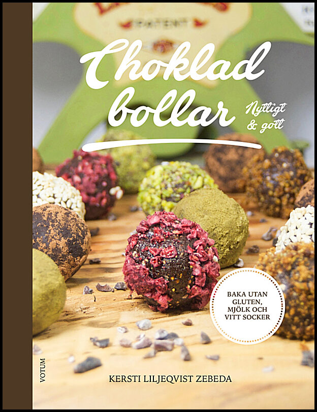 Liljeqvist Zebeda, Kersti | Chokladbollar : Nyttigt & gott