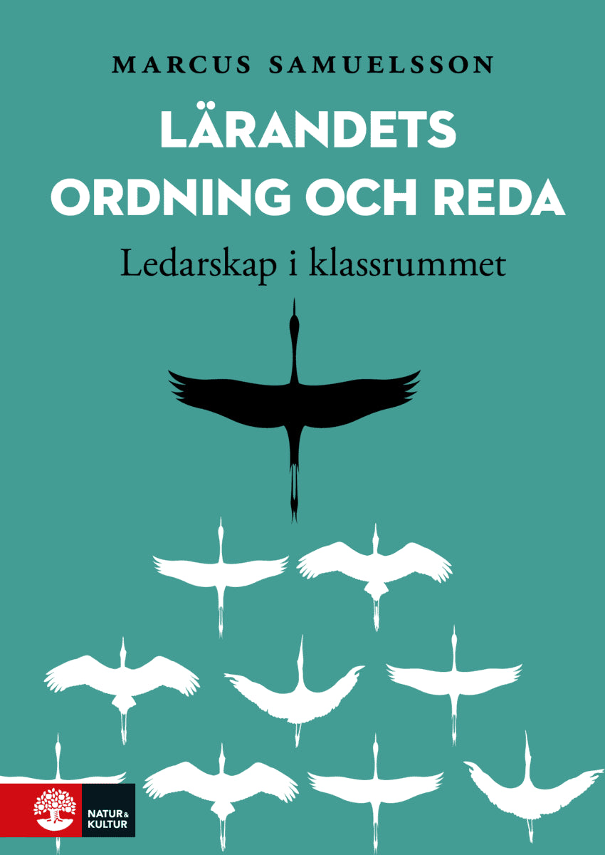 Samuelsson, Marcus | Lärandets ordning och reda : Ledarskap i klassrummet