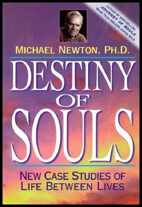 Newton Ph.d, Michael | Destiny of souls : New case studies of life between lives