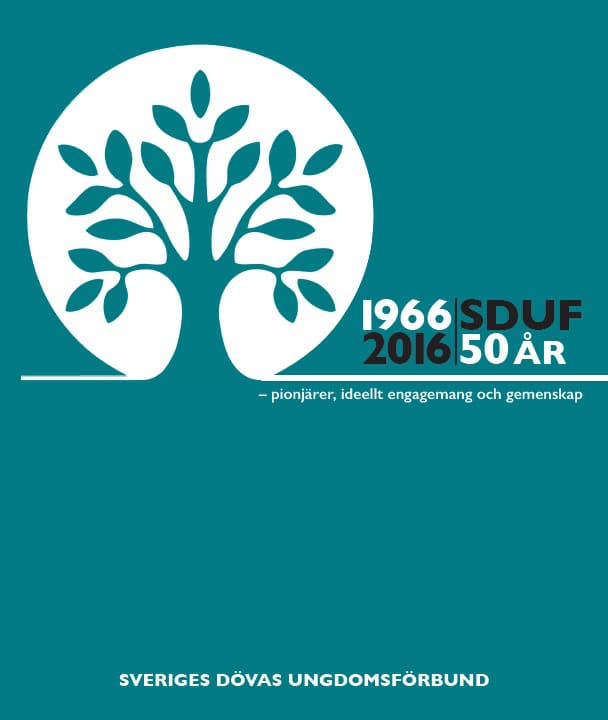Gustavsson, Charlotte | Mesch, Urban | Sveriges Dövas Ungdomsförbund : 50-årsjubileum 1966-2016 - pionjärer, ideellt eng...