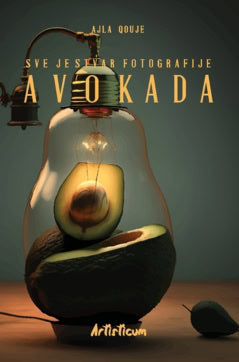 Qouje, Ajla | Sve je stvar fotografije avokada
