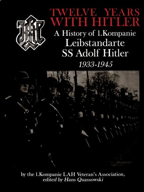 Quassowski, Hans | Twelve years with hitler : A history of 1.kompanie leibstandarte ss adolf h