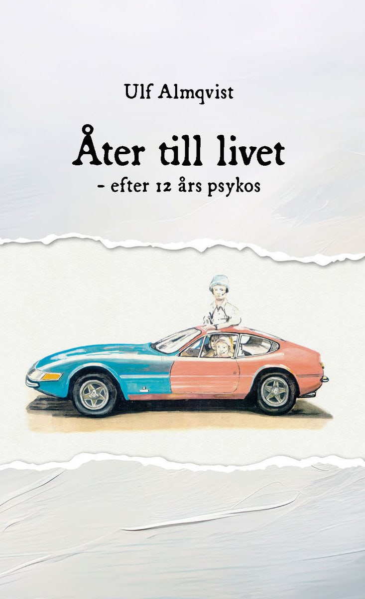 Almqvist, Ulf | Åter till livet : Efter 12 års psykos