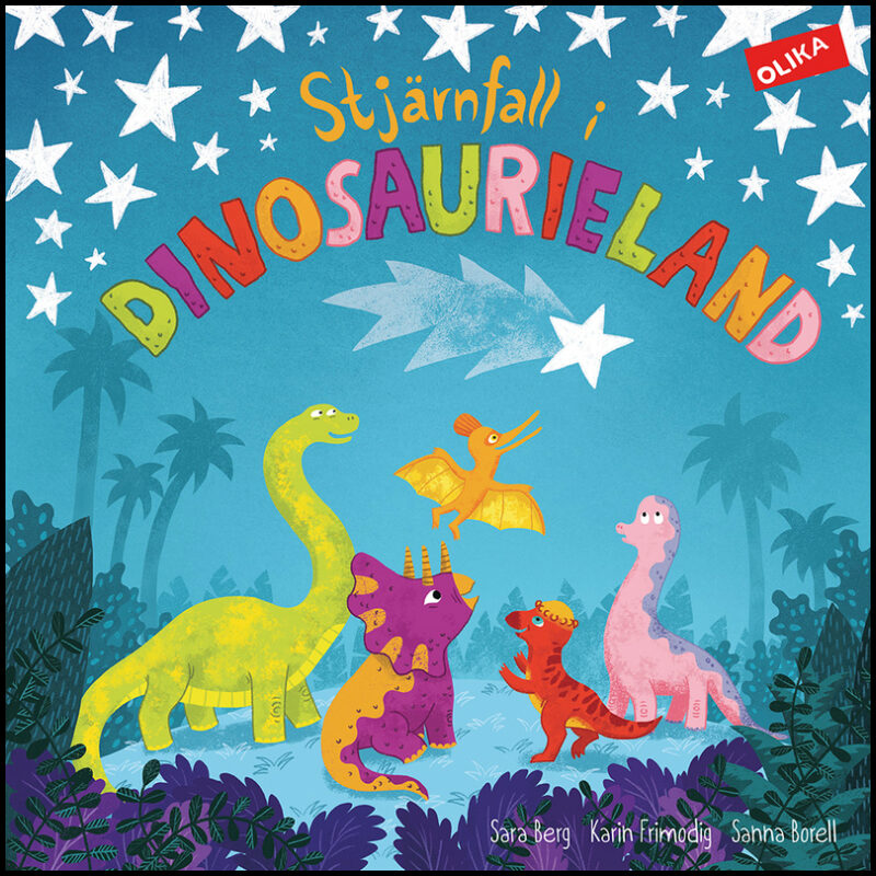 Berg, Sara| Frimodig, Karin| Borell, Sanna | Stjärnfall i dinosaurieland