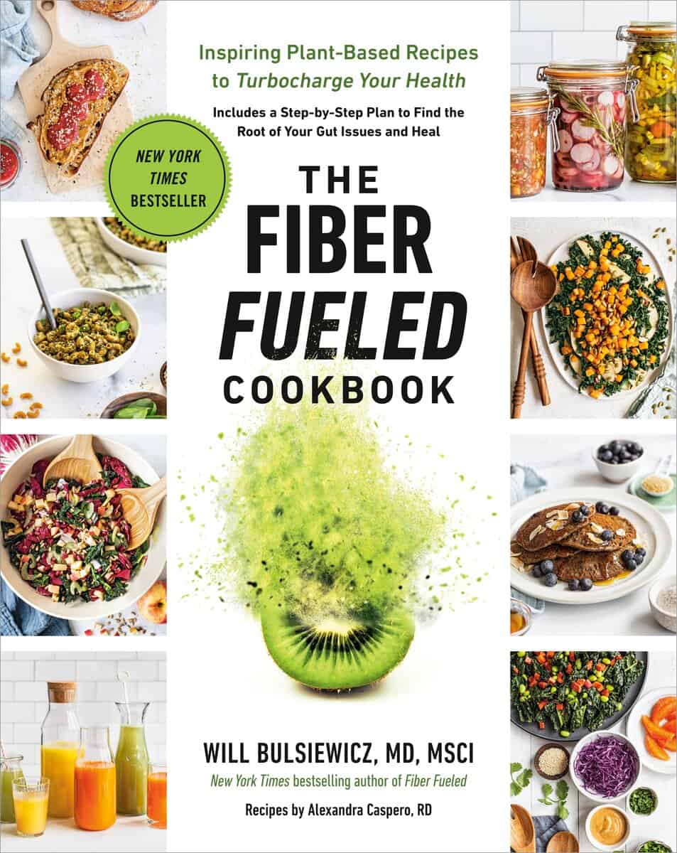 Will Bulsiewicz, MD | Recipes by Alexandra Caspero | The Fiber Fueled Cookbook