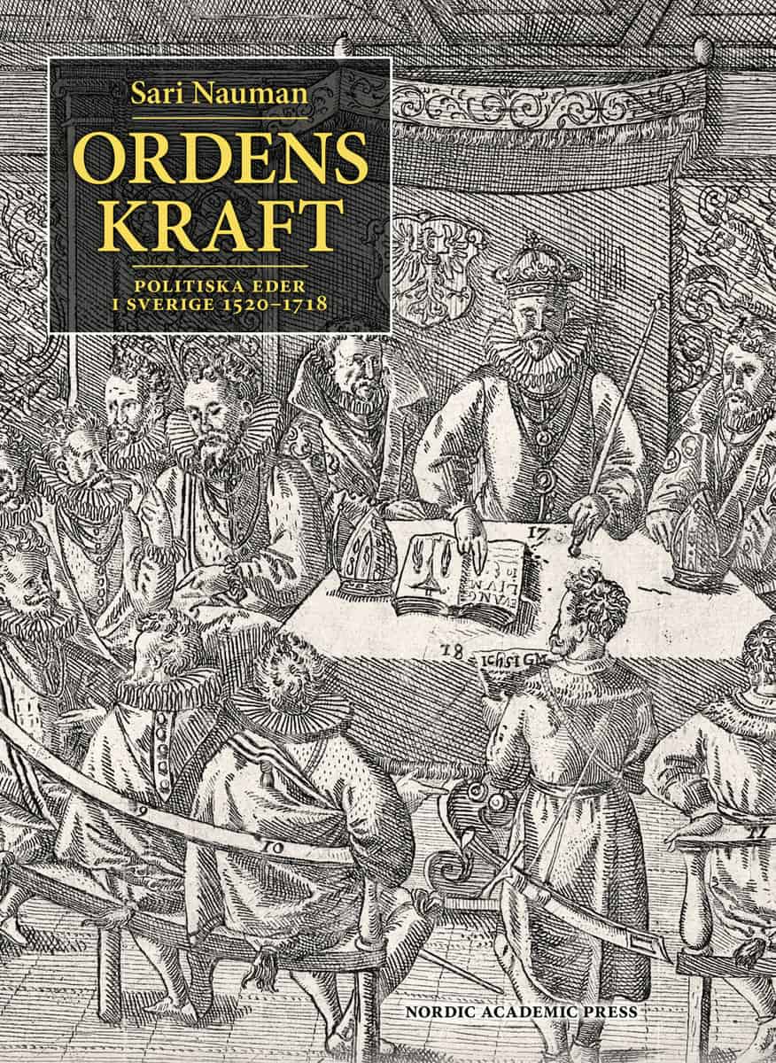 Nauman, Sari | Ordens kraft : Politiska eder i Sverige 1520-1718