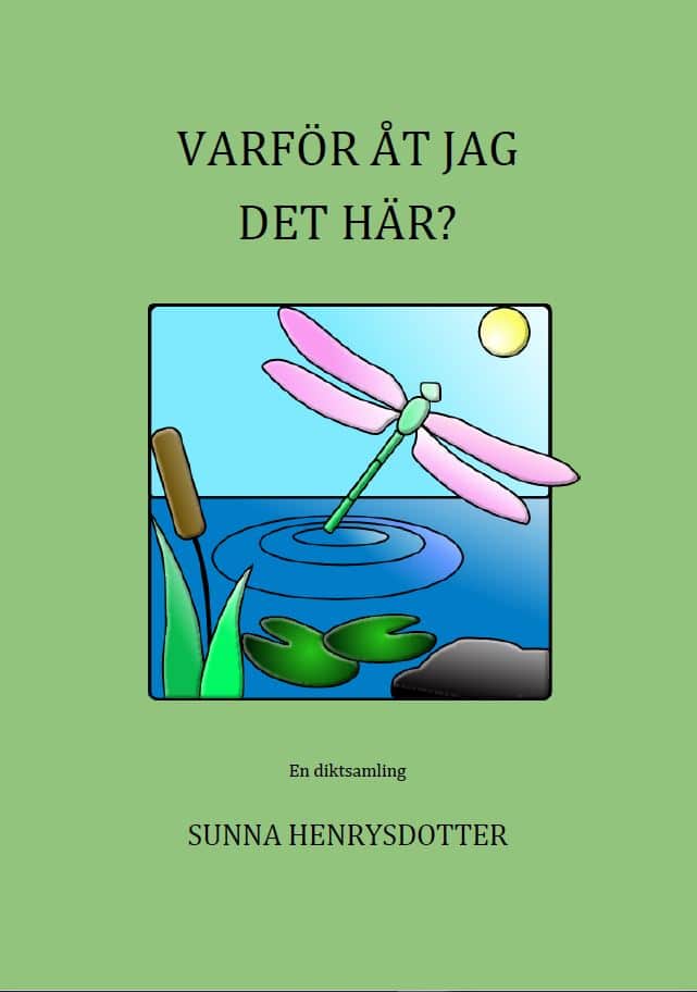Henrysdotter, Sunna | Varför åt jag det här? : En diktsamling
