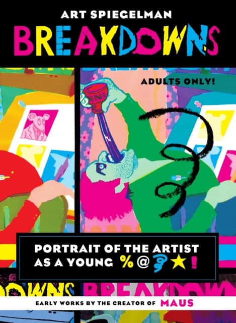 Spiegelman, Art | Breakdowns : Portrait of the Artist as a Young %@&*!