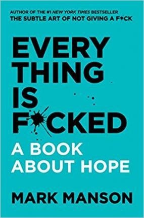 Manson, Mark | Everything Is F*cked : A Book About Hope