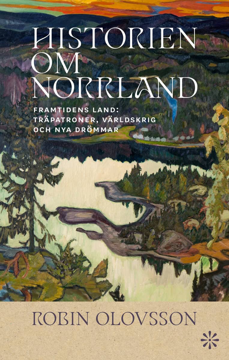 Olovsson, Robin | Historien om Norrland. Del 2, Framtidens land