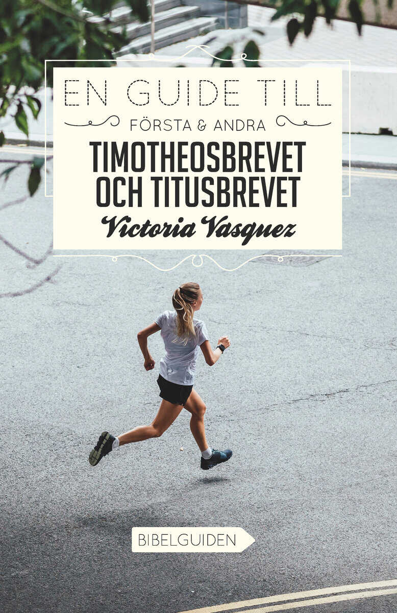 Vasquez, Victoria | En Guide till Första & Andra Timotheosbrevet och Titusbrevet