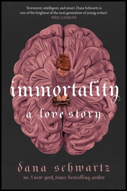 Schwartz, Dana | Immortality : A Love Story