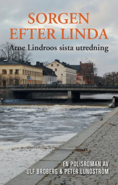 Broberg, Ulf | Lundström, Peter | Sorgen efter Linda : Arne Lindroos sista utredning