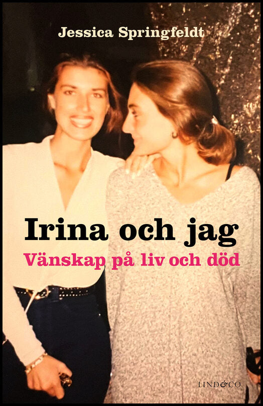 Springfeldt Råket, Jessica | Irina och jag : Vänskap på liv och död
