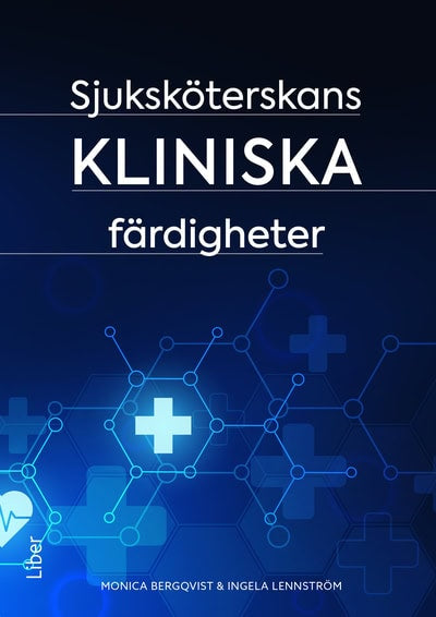 Bergqvist, Monica | Lennström, Ingela | Sjuksköterskans kliniska färdigheter