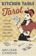 Cynova, Melissa | Kitchen table tarot : Pull up a chair, shuffle the cards, and lets talk tar