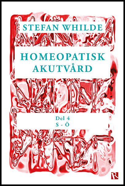 Whilde, Stefan | Homeopatisk akutvård. Del 4 (S-Ö)
