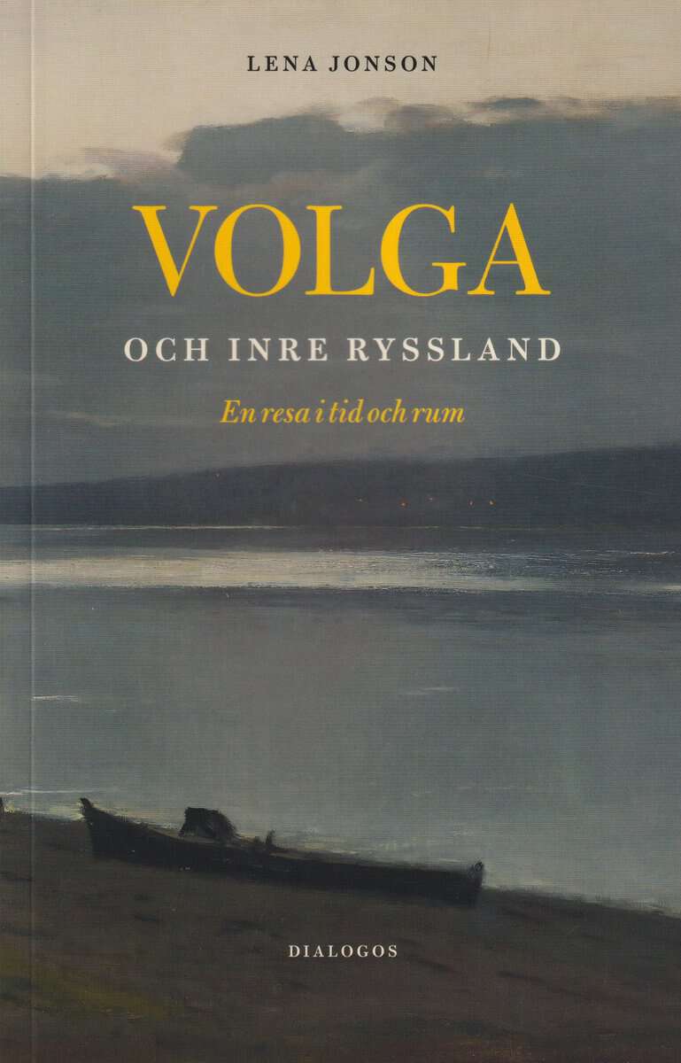 Volga och inre Ryssland : En resa i tid och rum
