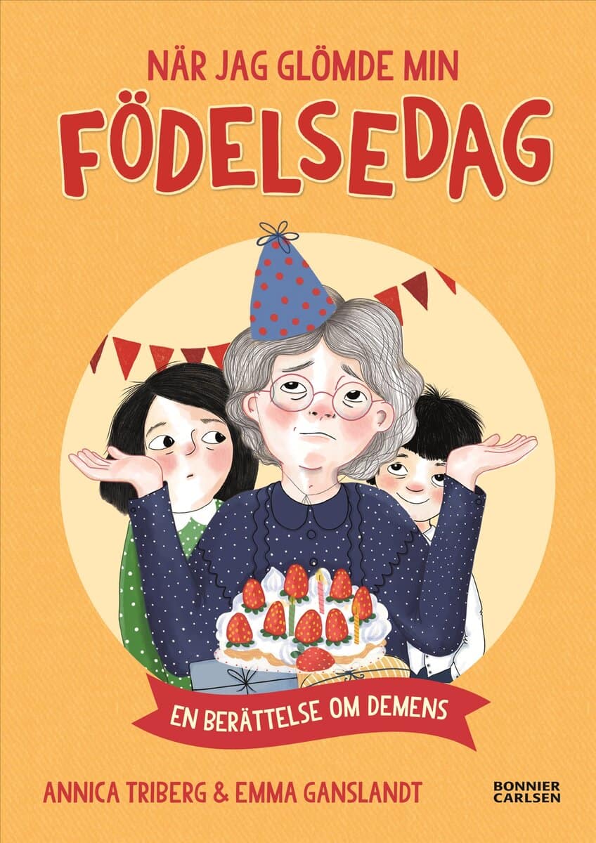 Triberg, Annica | När jag glömde min födelsedag : En berättelse om demens