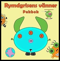 Johansson, Peter | Källman, Annika | Rymdgrisens vänner pekbok : Rymdgrisens Pekböcker