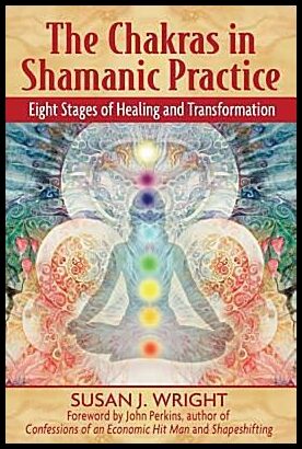 Wright, Susan | Chakras In Shamanic Practice : Eight Stages Of Healing & Tran