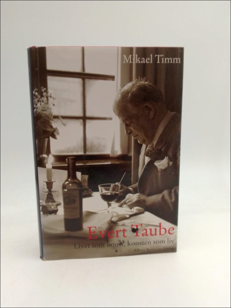 Timm, Mikael | Evert Taube : Livet som konst, konsten som liv