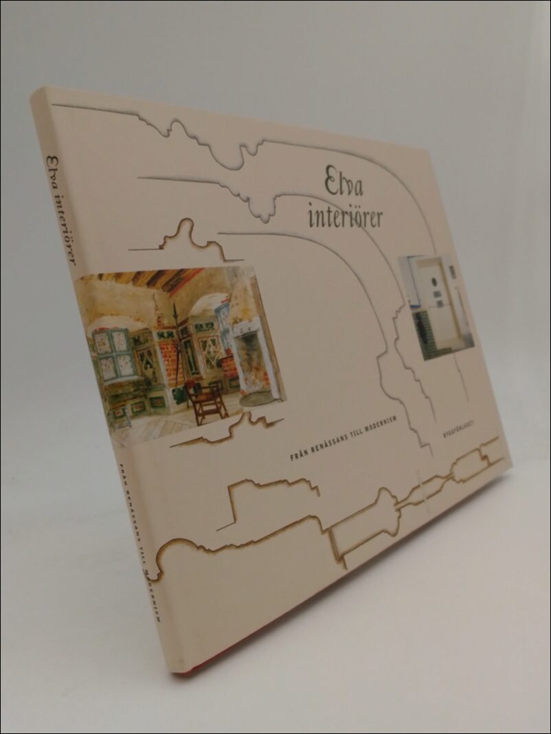 Millhagen, Rebecka (red) | Elva interiörer : Från renässans till modernism