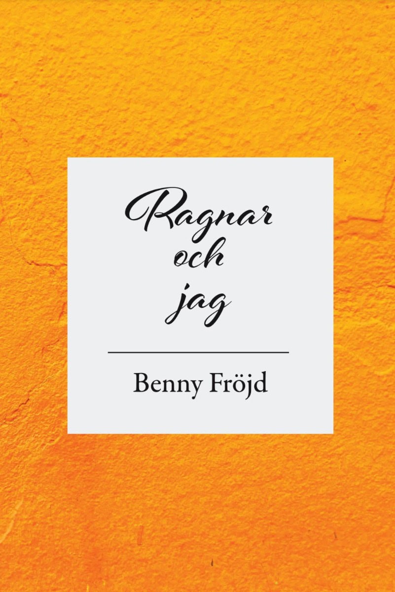 Fröjd, Benny | Ragnar och jag
