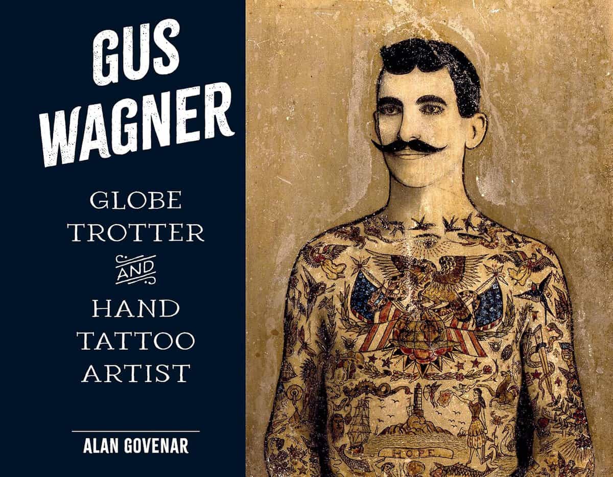 Govenar, Alan | Gus Wagner : Globe Trotter and Hand Tattoo Artist