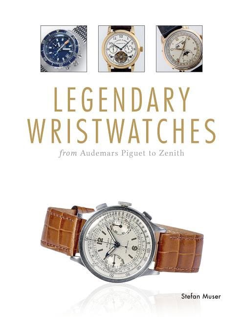 Muser, Stefan | Legendary wristwatches : From audemars piguet to zenith