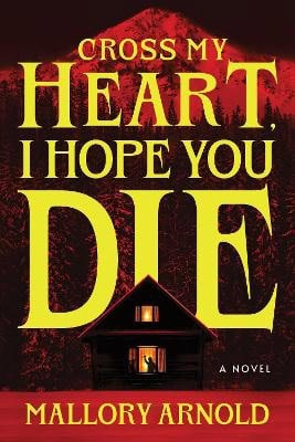 Arnold, Mallory | Cross My Heart, I Hope You Die