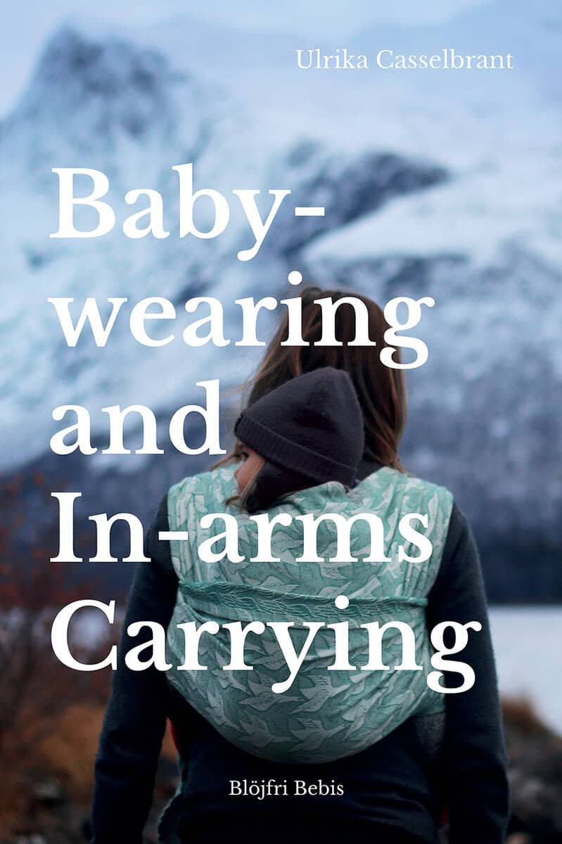 Casselbrant, Ulrika | Babywearing and In-arms Carrying