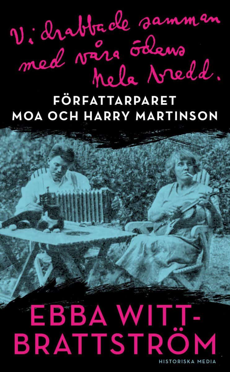 Witt-Brattström, Ebba | Vi drabbade samman med våra ödens hela bredd : Författarparet Moa och Harry Martinson
