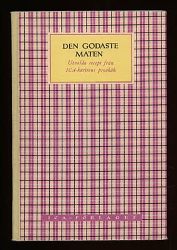 Ekegårdh, Edith | Billvall, Gun | Den godaste maten : Utvalda recept ur ICA-kuriren