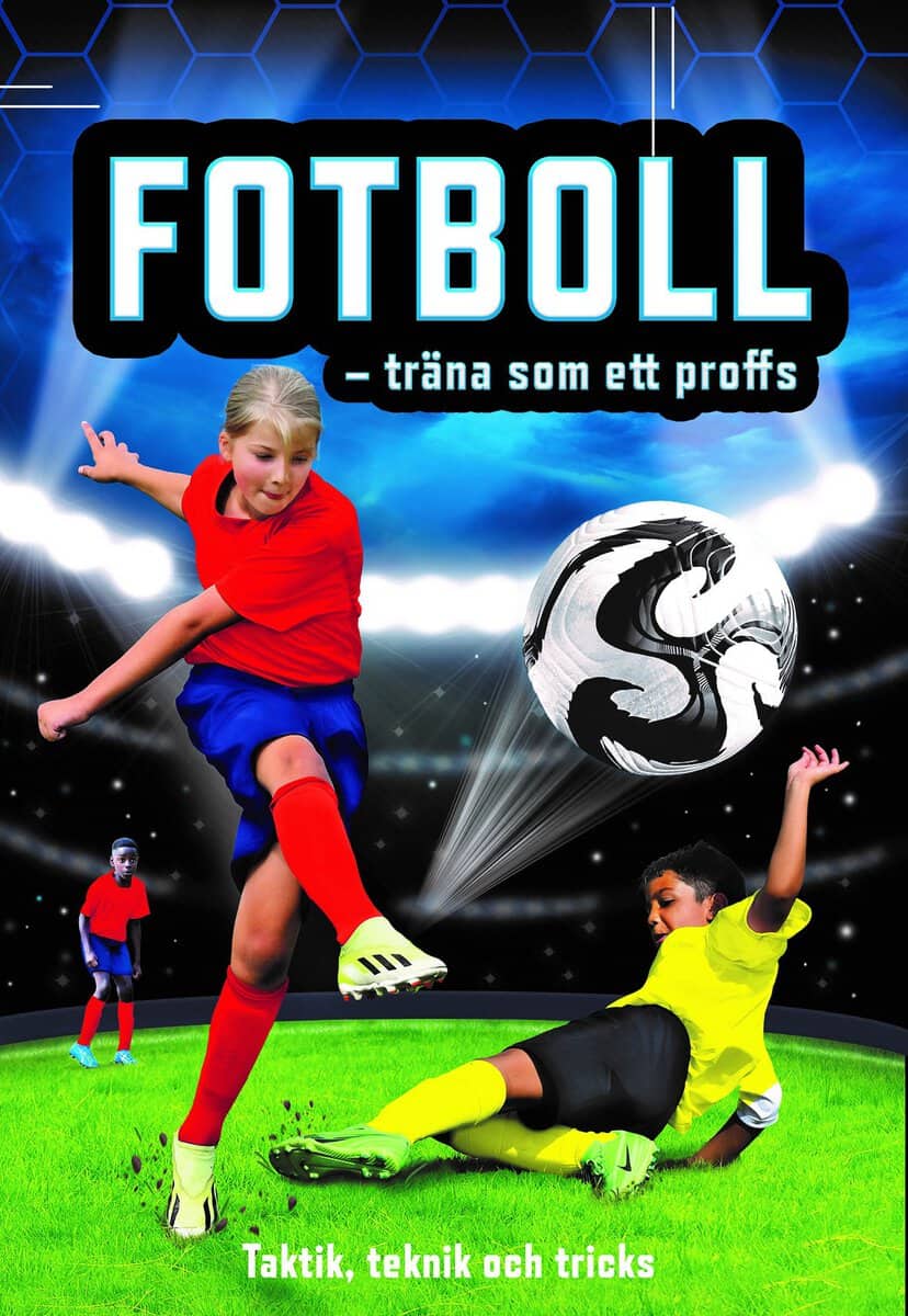 Daynes, Katie | Tudhope, Simon | Fotboll : Taktik, teknik och tricks
