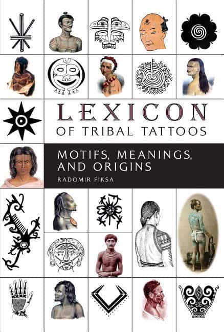 Radomir Fiksa | Lexicon Of Tribal Tattoos : Motifs, Meanings, and Origins