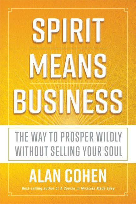 Cohen, Alan | Spirit Means Business