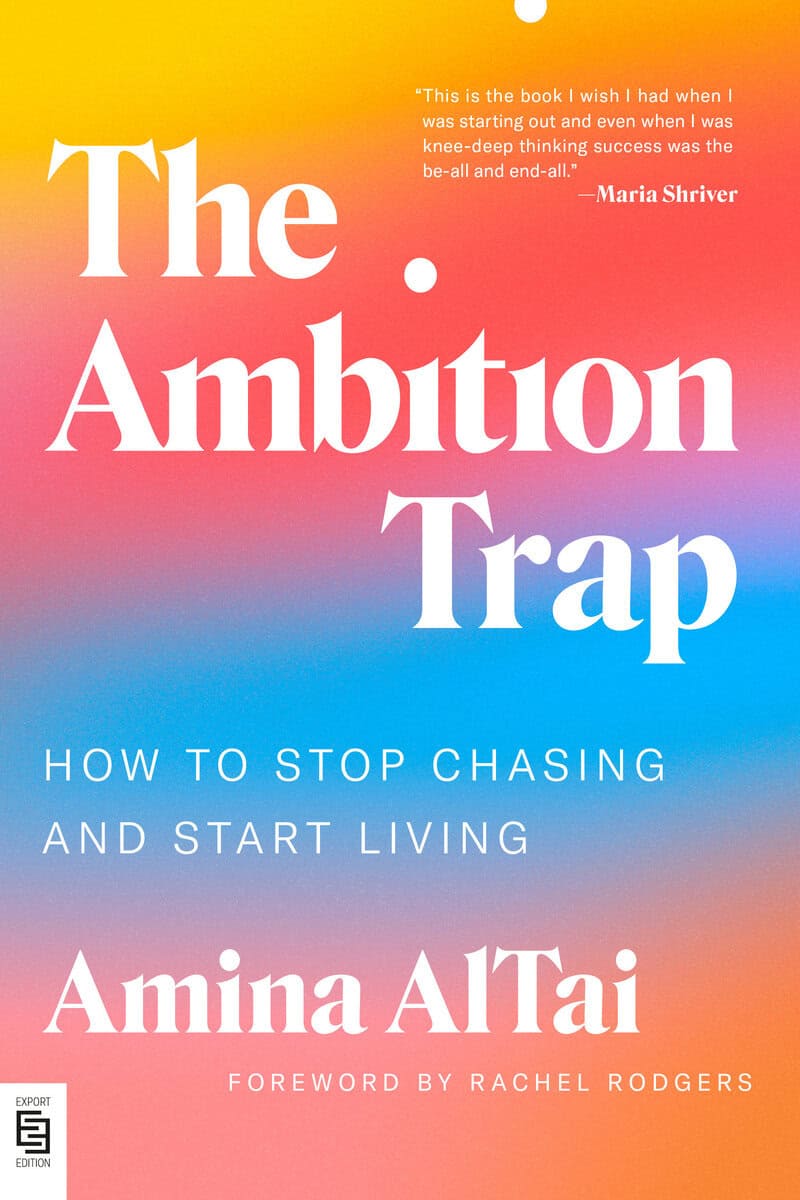 AlTai, Amina | The Ambition Trap : How to Stop Chasing and Start Living