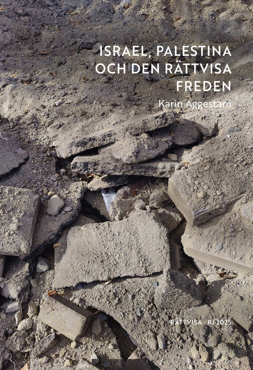 Aggestam, Karin | Israel, Palestina och den rättvisa freden (RJ 2025 : Rättvisa)