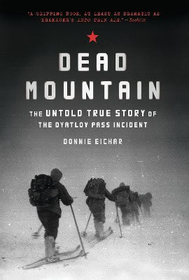 Eichar, Donnie | Dead mountain : The untold true story of the dyatlov pass incident
