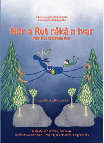 Hansdotter, Trapp Viktoria | Nôr a Rut råkâ n Ivar / När Rut träffade Ivar