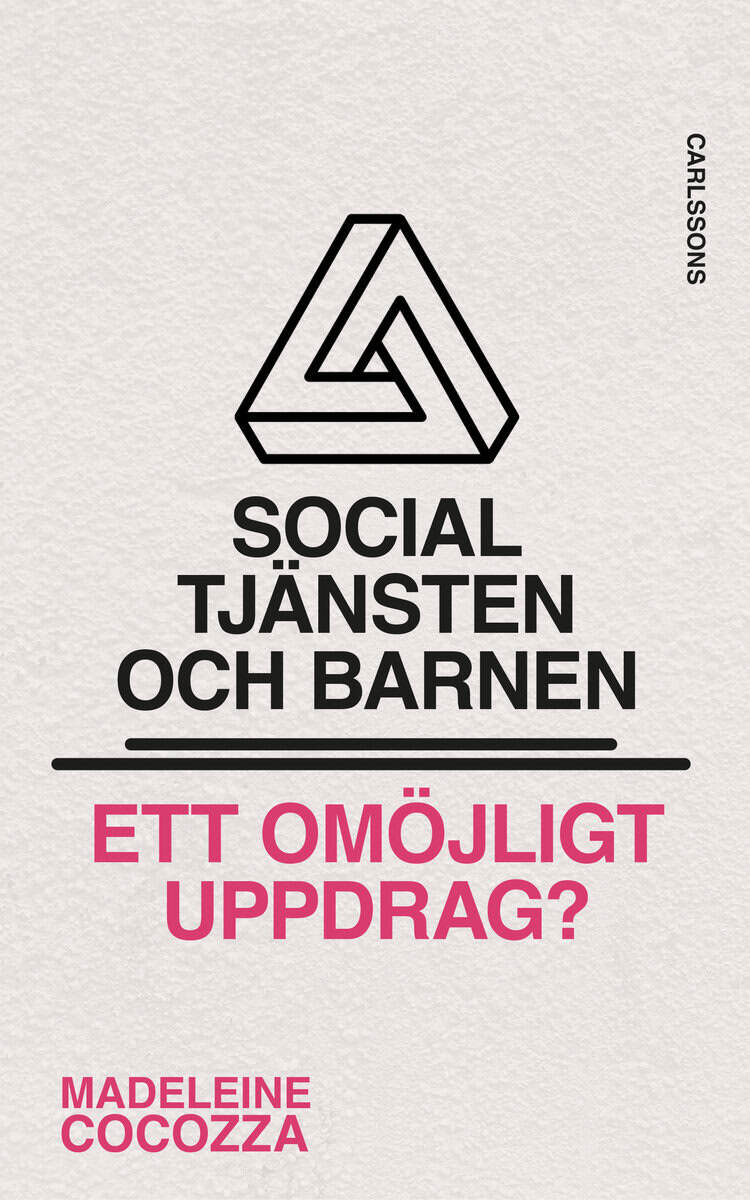 Cocozza, Madeleine | Socialtjänsten och barnen : Ett omöjligt uppdrag?