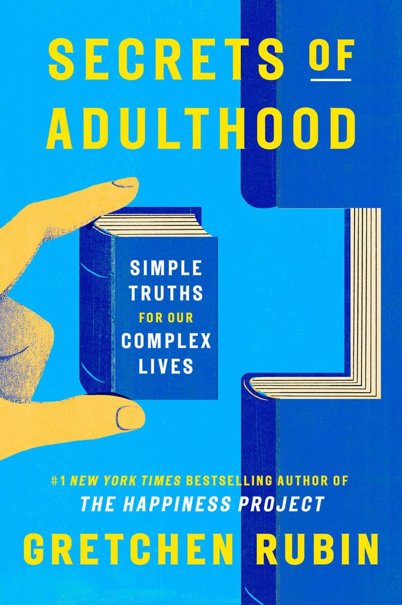 Rubin, Gretchen | Secrets of Adulthood : Simple Truths for Our Complex Lives