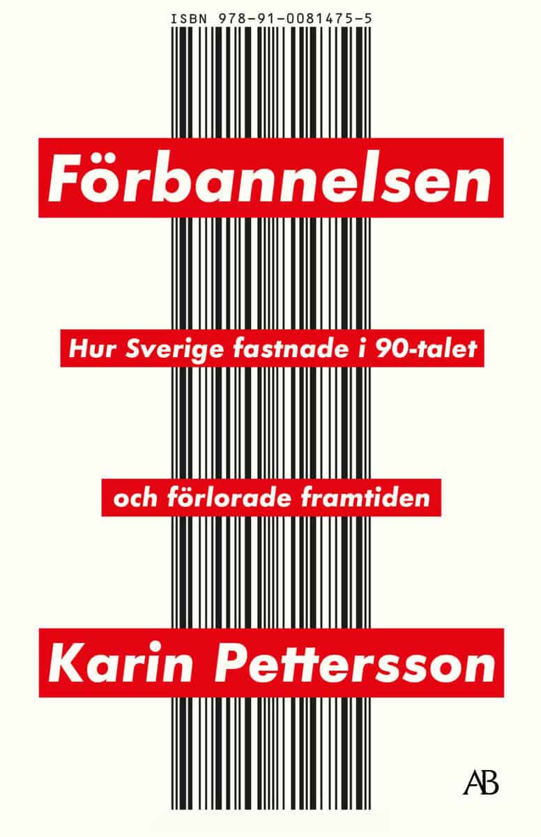 Pettersson, Karin | Förbannelsen : Hur Sverige fastnade i 90-talet och förlorade framtiden
