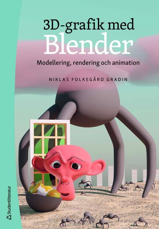 Folkegård Gradin, Niklas | 3D-grafik med Blender : Modellering, rendering och animation